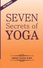 Seven Secrets of Yoga: Shatkarma, Sukshma Vyayam, Asana, Pranayama, Bandha, Mudra, Meditation