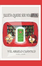 Julieta Quiere Ser Youtuber y El Abuelo Cuántico