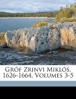 Grof Zrinvi Miklos, 1626-1664, Volumes 3-5