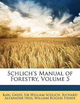 Schlich's Manual of Forestry, Volume 5