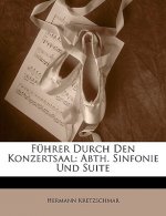 Fuhrer Durch Den Konzertsaal: Abth. Sinfonie Und Suite