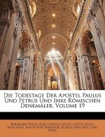 Die Todestage Der Apostel Paulus Und Petrus Und Ihre Romischen Denkmaler, Volume 19
