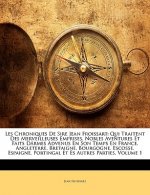 Les Chroniques de Sire Jean Froissart: Qui Traitent Des Merveilleuses Emprises, Nobles Aventures Et Faits Darmes Advenus En Son Temps En France, Angle