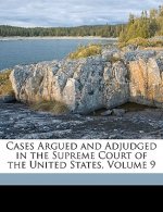 Cases Argued and Adjudged in the Supreme Court of the United States, Volume 9
