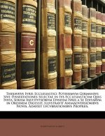 Thesavrvs Ivris Ecclesiastici Potissimvm Germanivi: Sive Dissertationes Selectae in Ivs Ecclesiasticvm Qvas Ivxta Seriem Institvtionvm Eivsdem Ivris a