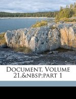 Document, Volume 21, Part 1