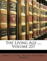 The Living Age ..., Volume 257