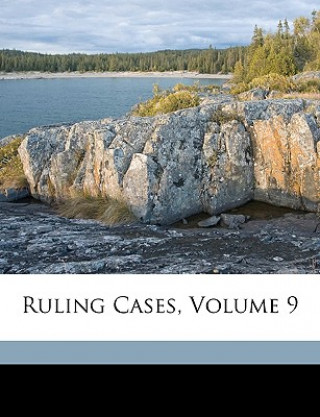 Ruling Cases, Volume 9