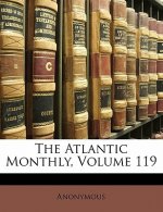 The Atlantic Monthly, Volume 119