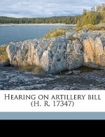 Hearing on Artillery Bill (H. R. 17347)
