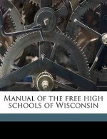 Manual of the Free High Schools of Wisconsin