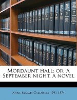 Mordaunt Hall; Or, a September Night. a Novel Volume 3