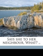 Says She to Her Neighbour, What? .. Volume 4
