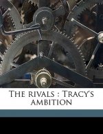 The Rivals: Tracy's Ambition Volume 1
