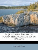 La Jerusalén Libertada: Poema Heroico Escrito En Italiano