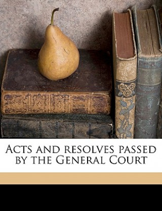 Acts and Resolves Passed by the General Court Volume 1952