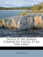 Dupuis Et Des Ronais: Com Die En 3 Actes, Et En Vers Libres