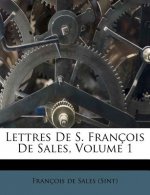 Lettres de S. Francois de Sales, Volume 1