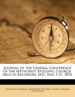 Journal of the General Conference of the Methodist Episcopal Church, Held in Baltimore, MD., May 1-31, 1876. Volume 8