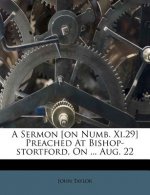 A Sermon [On Numb. XI.29] Preached at Bishop-Stortford, on ... Aug. 22