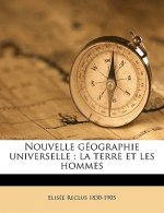 Nouvelle Geographie Universelle: La Terre Et Les Hommes Volume V.11