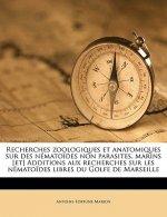 Recherches Zoologiques Et Anatomiques Sur Des N Mato Des Non Parasites, Marins [Et] Additions Aux Recherches Sur Les N Mato Des Libres Du Golfe de Mar