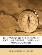The Works of Sir Benjamin Collins Brodie ... with an Autobiography Volume V.1