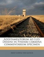 Additamentorum Ad Lud. Disseni in Pindari Carmina Commentarium Specimen