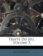 Traité Du Jeu, Volume 3