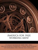 America for Free Working Men! Volume 1