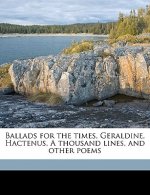 Ballads for the Times, Geraldine, Hactenus, a Thousand Lines, and Other Poems