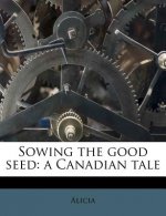 Sowing the Good Seed: A Canadian Tale