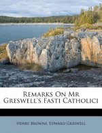 Remarks on MR Greswell's Fasti Catholici