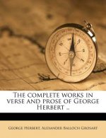The Complete Works in Verse and Prose of George Herbert ..
