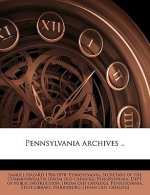 Pennsylvania Archives .. Volume 45