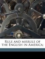 Rule and Misrule of the English in America;