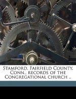 Stamford, Fairfield County, Conn., Records of the Congregational Church ..