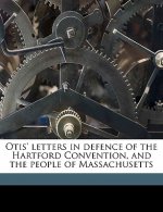 Otis' Letters in Defence of the Hartford Convention, and the People of Massachusetts