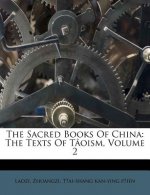 The Sacred Books of China: The Texts of Taoism, Volume 2