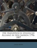 Die Franzosisch-Spanische Allianz in Den Jahren 1796-1807