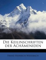 Die Keilinschriften Der Achameniden