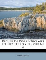 Recueil de Divers Ouvrages En Prose Et En Vers, Volume 2