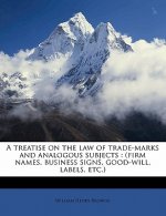 A Treatise on the Law of Trade-Marks and Analogous Subjects: (Firm Names, Business Signs, Good-Will, Labels, Etc.)