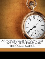 Annotated Acts of Congress: Five Civilized Tribes and the Osage Nation