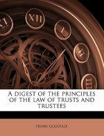 A Digest of the Principles of the Law of Trusts and Trustees