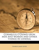 Cornelius O'Dowd Upon Men and Women and Other Things in General Volume 2