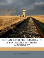 Indian Basketry: Studies in a Textile Art Without Machiner, Volume 2