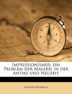 Impressionismus; Ein Problem Der Malerei in Der Antike Und Neuzeit Volume 2