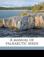 A Manual of Pal?arctic Birds Volume 2