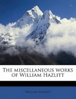 The Miscellaneous Works of William Hazlitt Volume 2